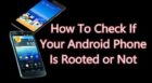How To Check If Your Android Phone Is Rooted or Not